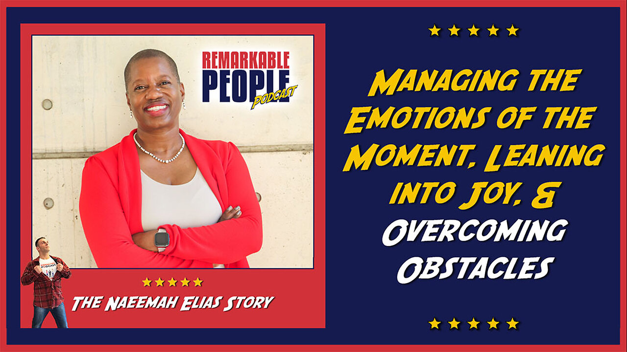 Naeemah Elias | Managing the Emotions of the Moment, Leaning into Joy & Overcoming Obstacles in Life