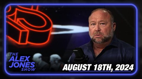 The Alex Jones Show SUNDAY FULL SHOW 8/18/24