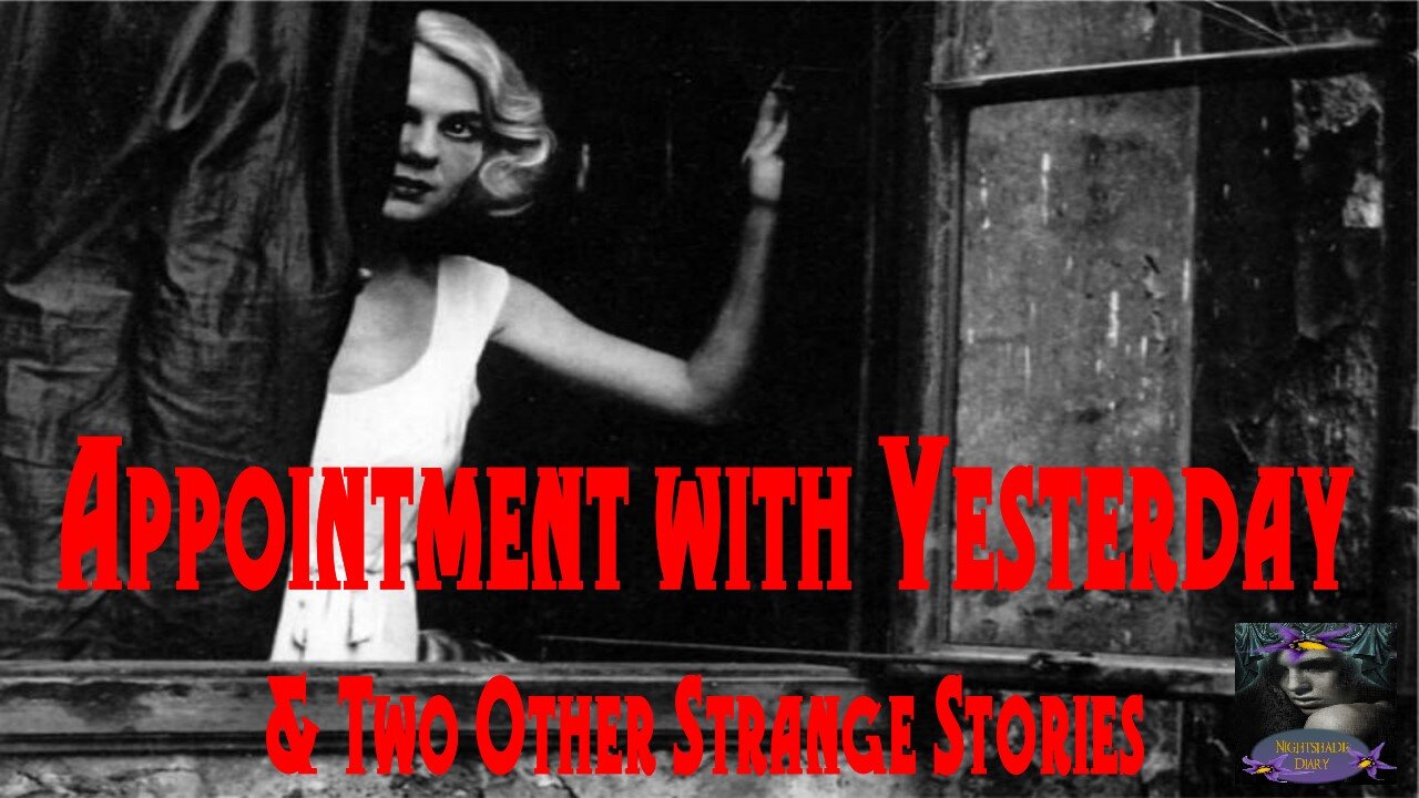 Appointment with Yesterday and Two Other Strange Stories | Nightshade Diary Podcast