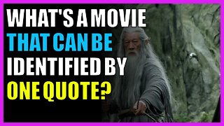 What's a movie that can be identified by one quote?