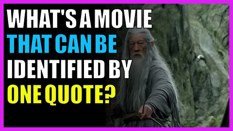 What's a movie that can be identified by one quote?