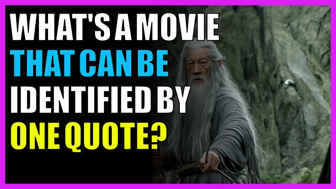 What's a movie that can be identified by one quote?