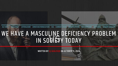 We Have A Masculine Deficiency Problem In Society Today