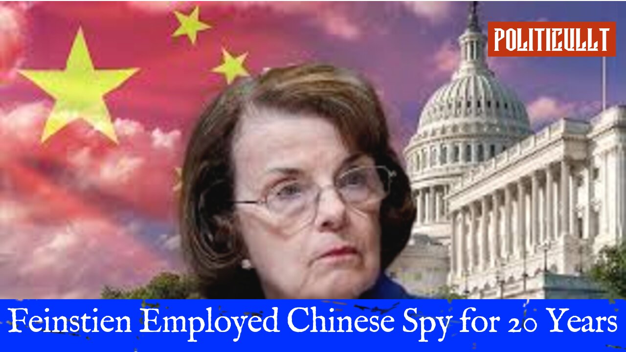 CA Democrat Senator - Feinstein Employed Chinese Spy for 20 Years