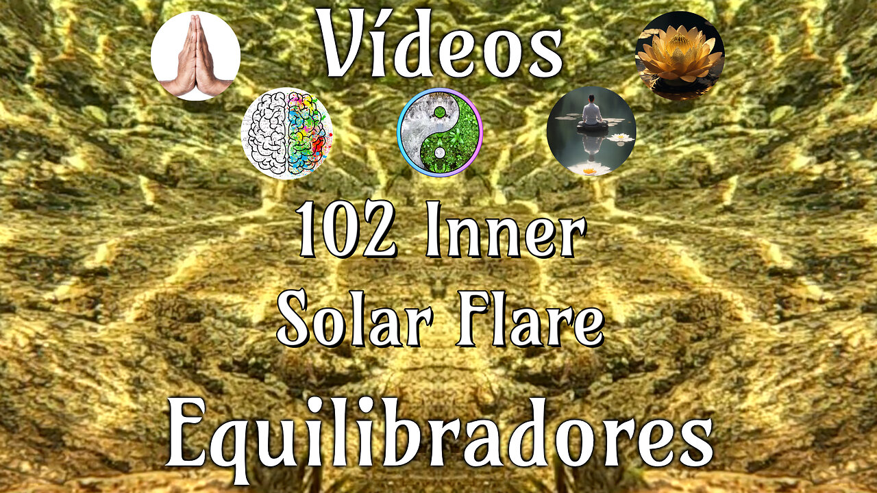 102 · Inner Solar Flare📹Videos Equilibradores☯️🎧♥️🕉️Atencion👁️Concentracion🎯Meditacion🧘♂️