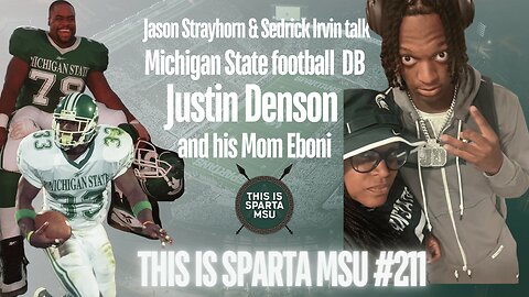 Jason and Sed talk to MSU football DB Justin Denson and his Mom Eboni | This Is Sparta #211