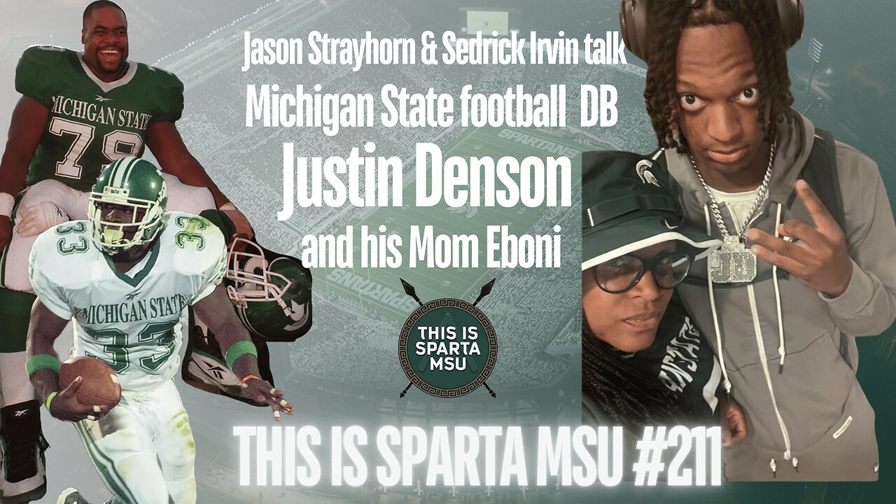 Jason and Sed talk to MSU football DB Justin Denson and his Mom Eboni | This Is Sparta #211