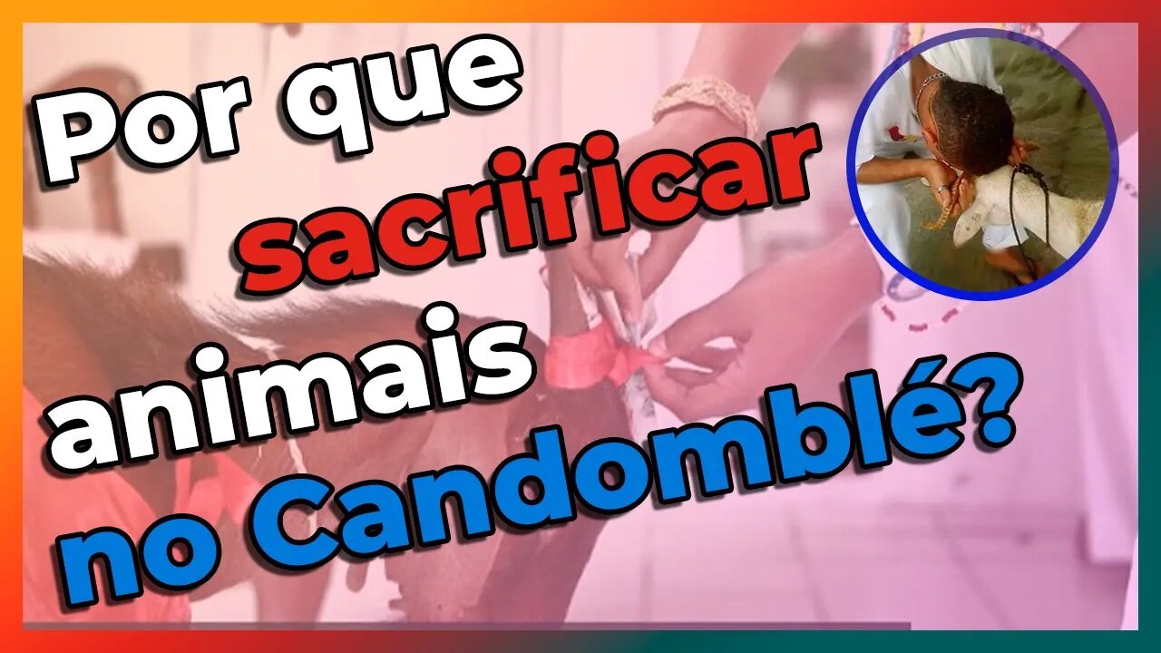 Por que são feitos SACRIFÍCIOS no Candomblé? - EP#209