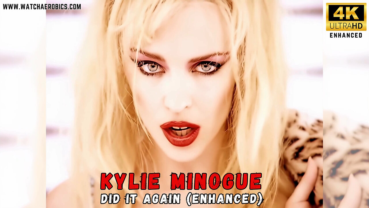 Kylie Minogue Did It Again Enhanced 4K HD