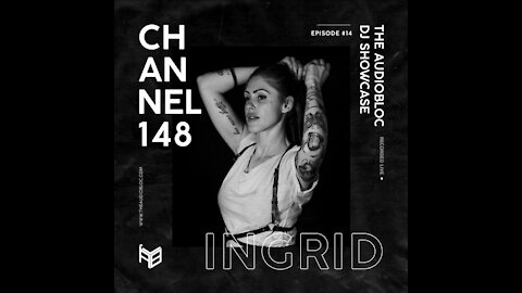 Ingrid @ Channel 148/ The AudioBloc DJ Showcase #14