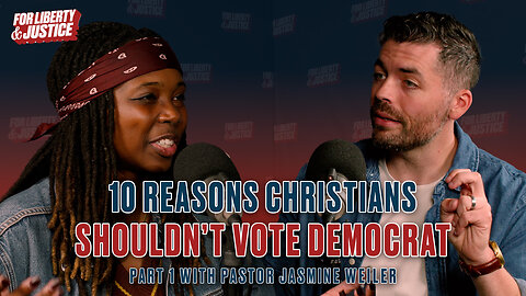 #011 - 10 Reasons Christians Should Not Vote For Democrats w/ Pastor Jasmine Weiler (Part 1)