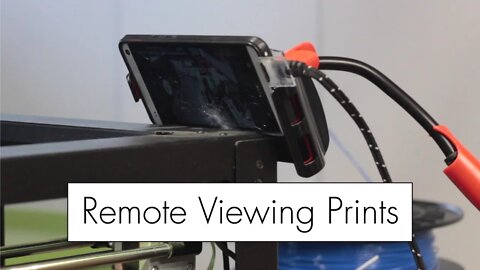 Remote Viewing 3D Prints with an Old Phone