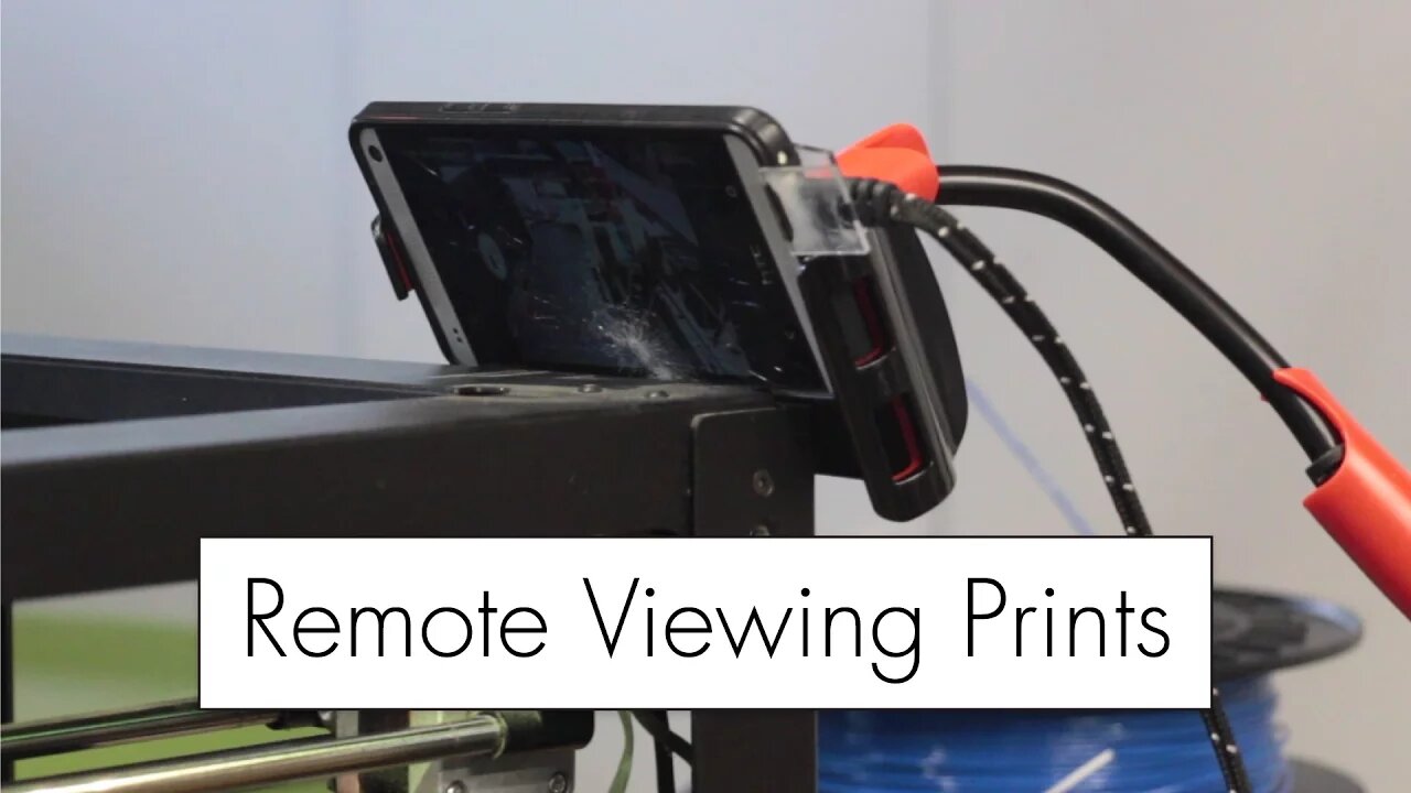 Remote Viewing 3D Prints with an Old Phone