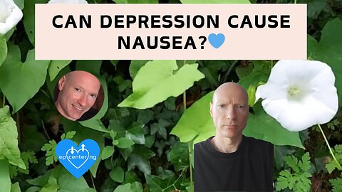 Can Depression Cause Nausea?💙