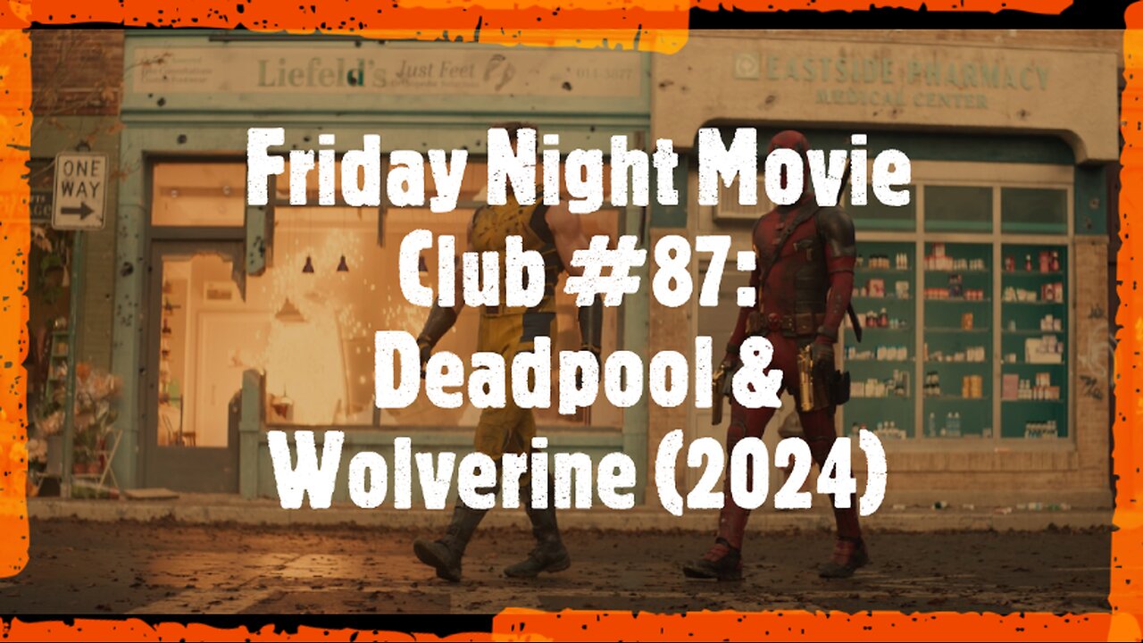 Friday Night Movie Club #87: Deadpool & Wolverine (2024)