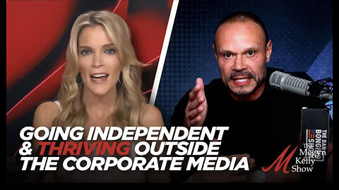 MEGYN KELLY AND DAN BONGINO ON GOING INDEPENDENT AND THRIVING OUTSIDE THE COPERATE MEDIA