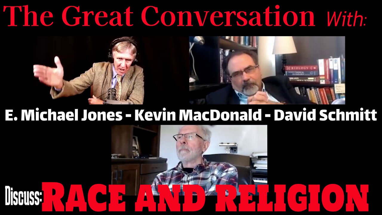 The Great Conversation: EMJ, Kevin Macdonald, David Schmitt on Race and Religion