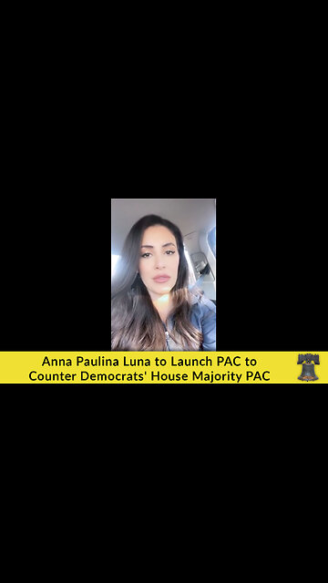 Anna Paulina Luna to Launch PAC to Counter Democrats' House Majority PAC
