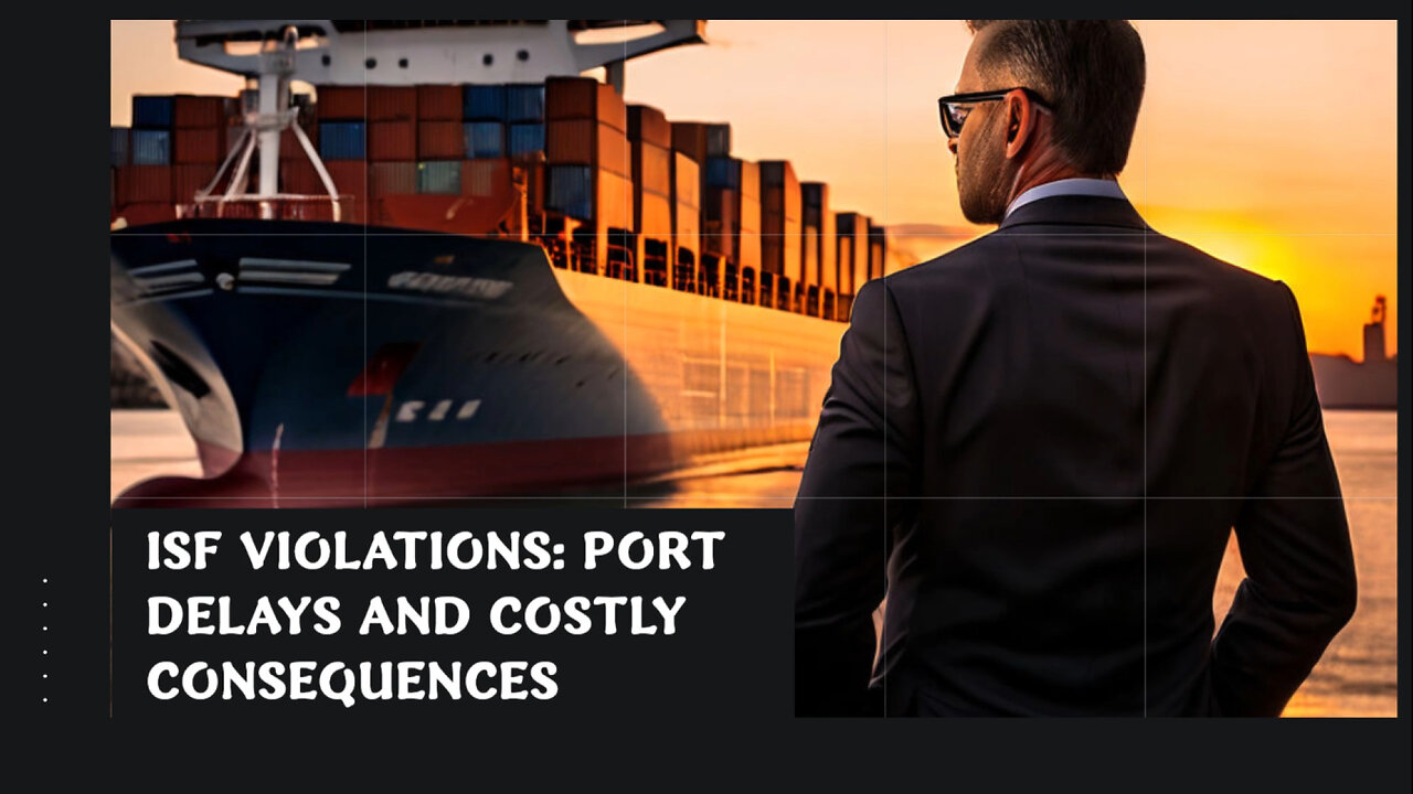 ISF Violations and Port Delays: The Costly Consequences Explained!