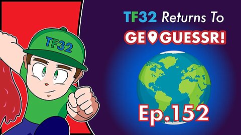 TF32 Returns To GeoGuessr! Ep.152