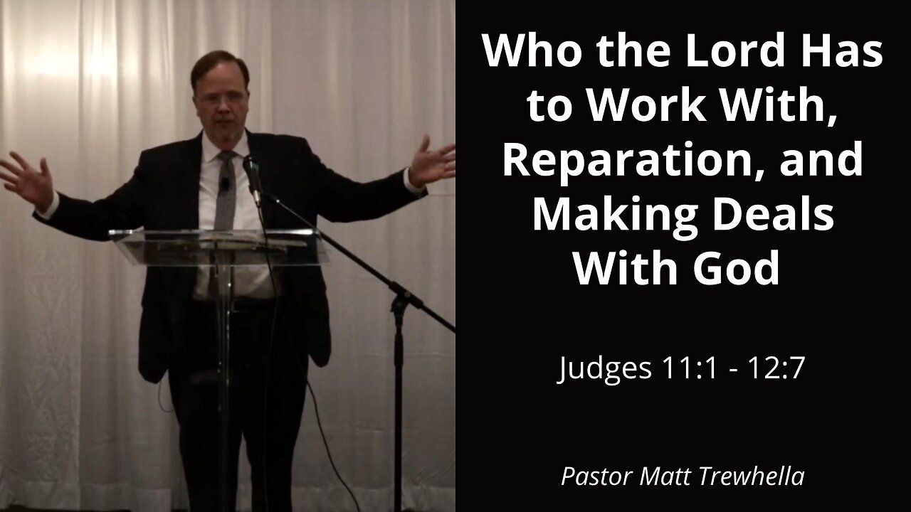 Who the Lord has to Work With, Reparation, and Making Deals with God - Judges 11:1-12:7