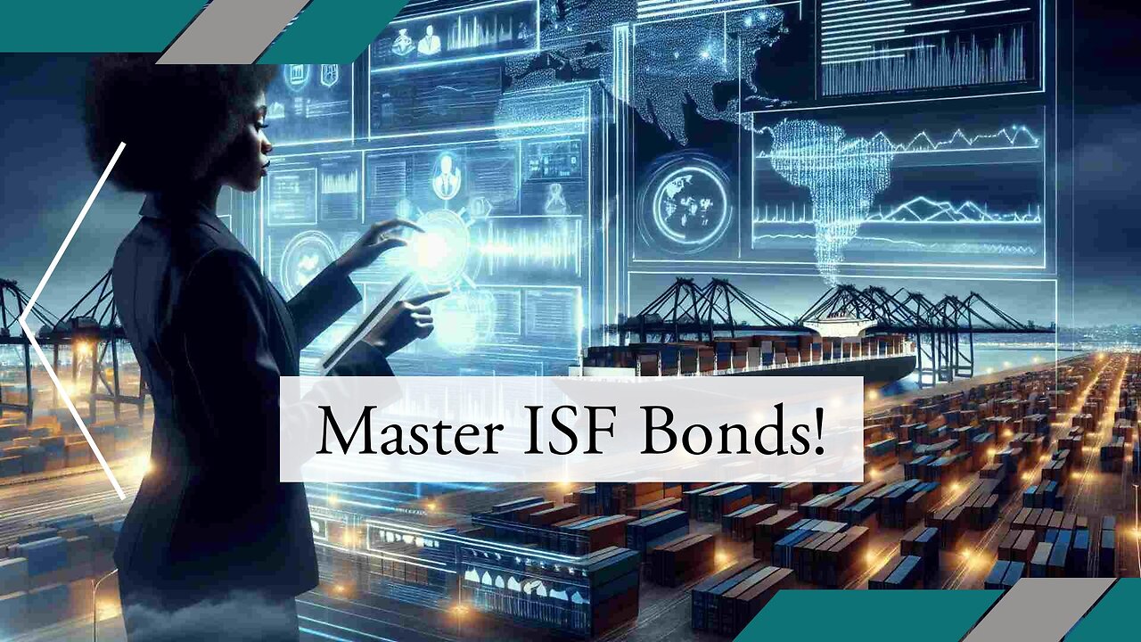 Unlocking the Secrets of ISF Bonds: Safeguarding Your Import Filing Process!