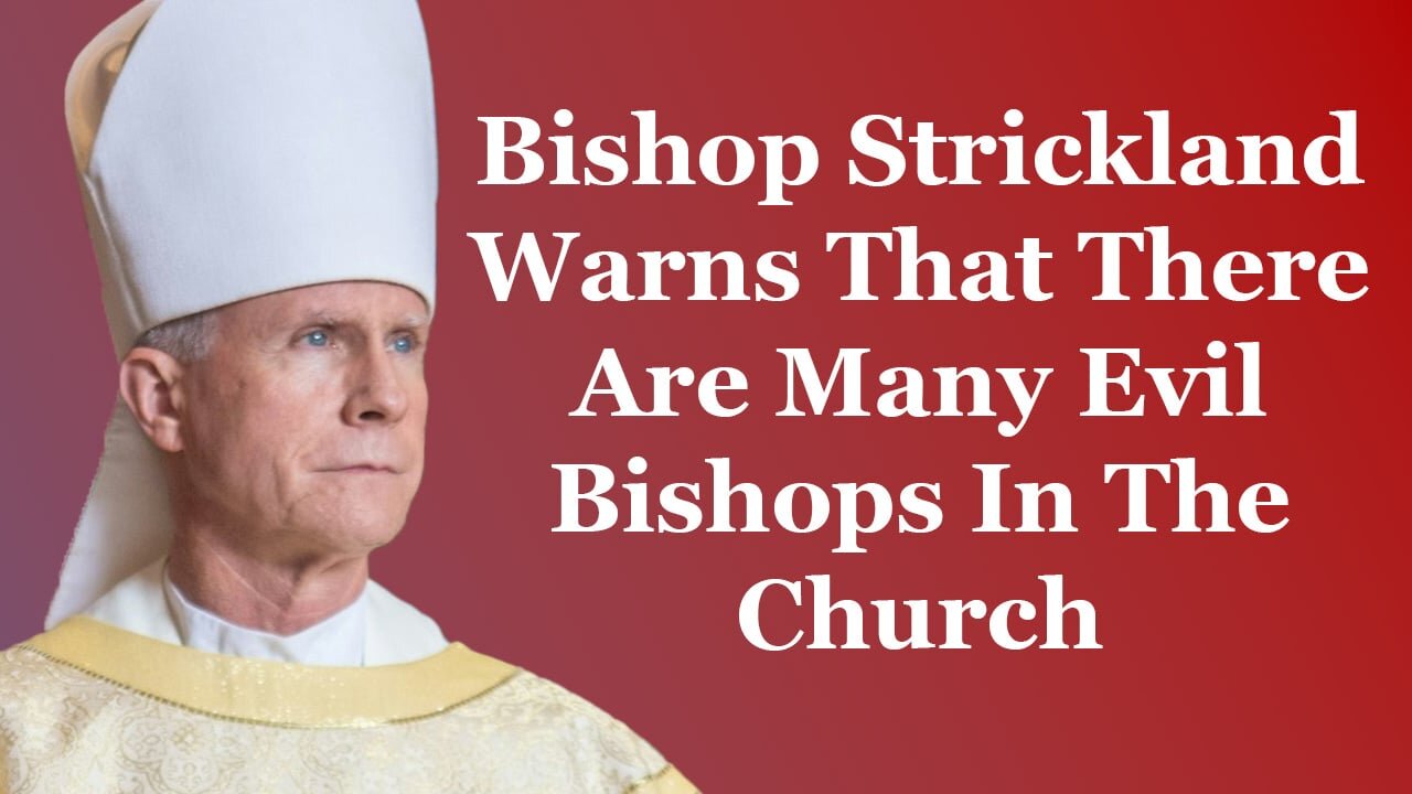 Bishop Strickland Warns That There Are Many Evil Bishops In The Church