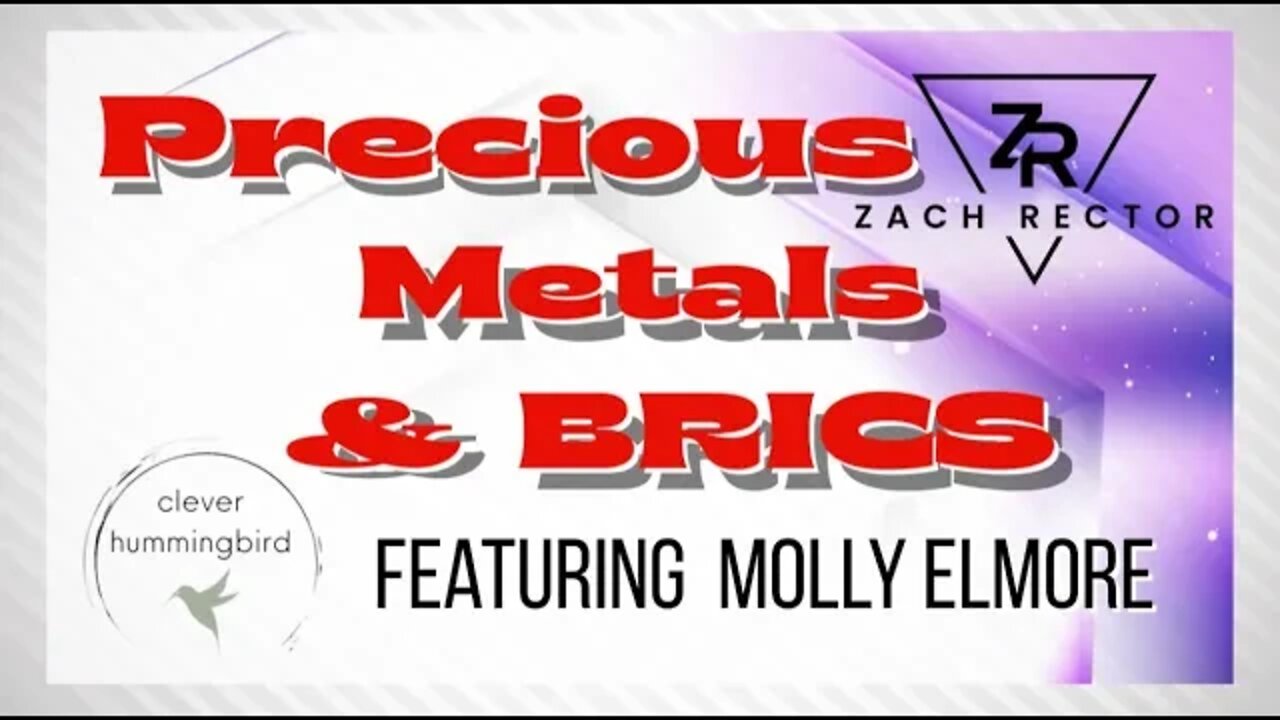 Suppression Of Precious Metals, Silver, Gold, BRICS Featuring Molly Elmore