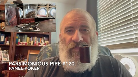 Parsimonious Pipe #120—Panel Poker