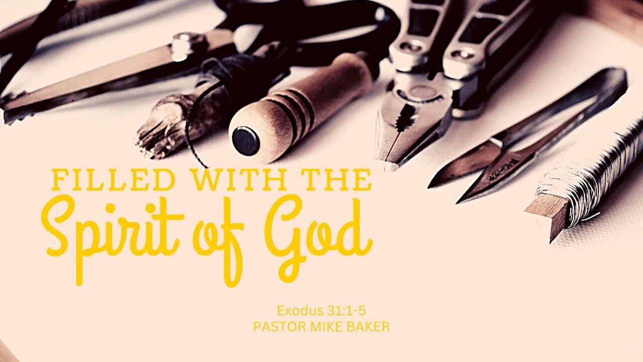 Filled with the Spirit of God - Exodus 31:1-5