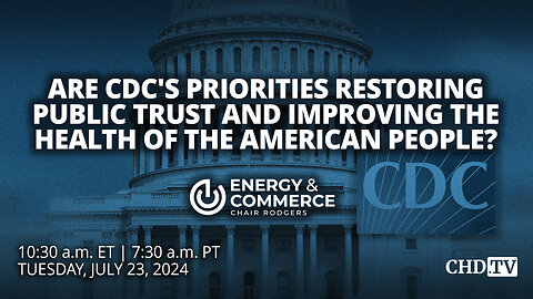 Are CDC's Priorities Restoring Public Trust + Improving the Health of the American People? | July 23