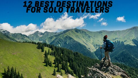 12 Best Destinations for Solo Travelers