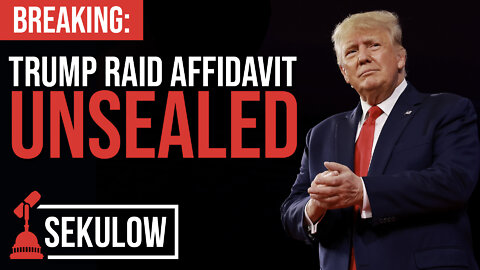 BREAKING: Trump Raid Affidavit UNSEALED