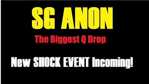 SG Anon SHOCK Event "The Biggest Q Drop" - Trump's Next Move For the Win