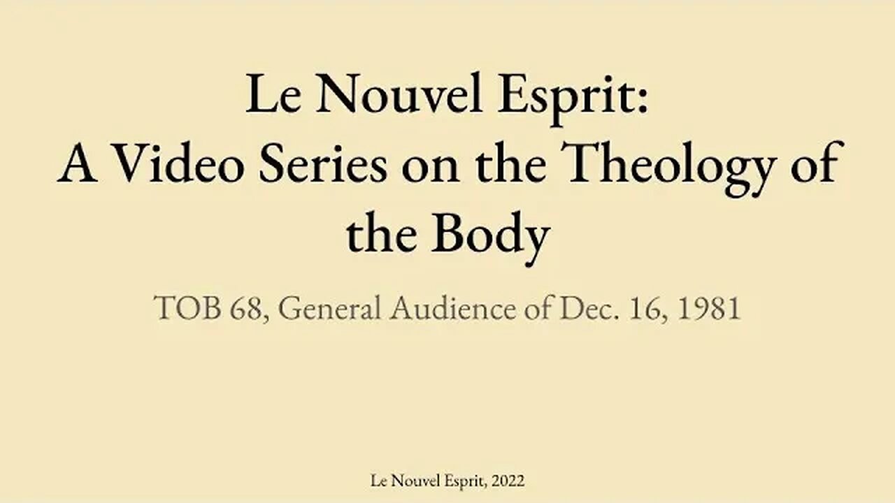 Theology of the Body Audience 68 | Le Nouvel Esprit Commentary on TOB