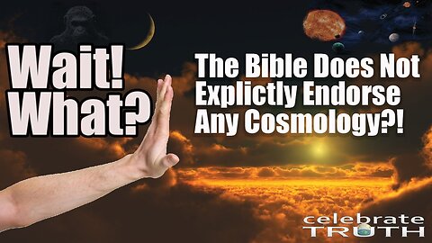 Flat Earth | The Bible Does Not Explicitly Endorse Any Cosmology?! 🔭