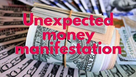 Unexpected money manifestation