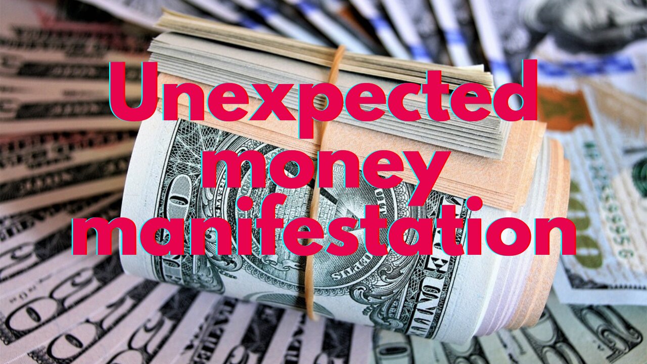 Unexpected money manifestation