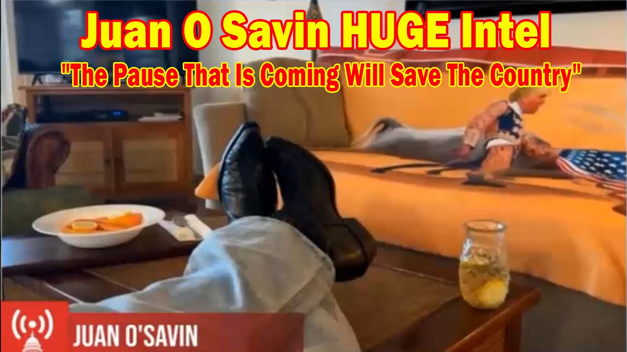 Juan O Savin HUGE Intel: "The Pause That Is Coming Will Save The Country"