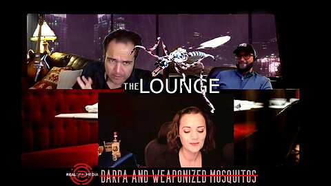 The Lounge 'DARPA & Weaponized Mosquitos'