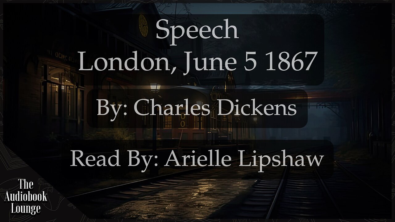 Speech: London, June 5 1867, By Charles Dickens