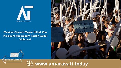 Mexico's Second Mayor Killed Can President Sheinbaum Tackle Cartel Violence | Amaravati Today