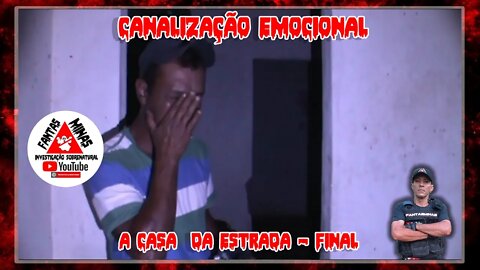 Canalização Emocional - A Casa da estrada - Parte final