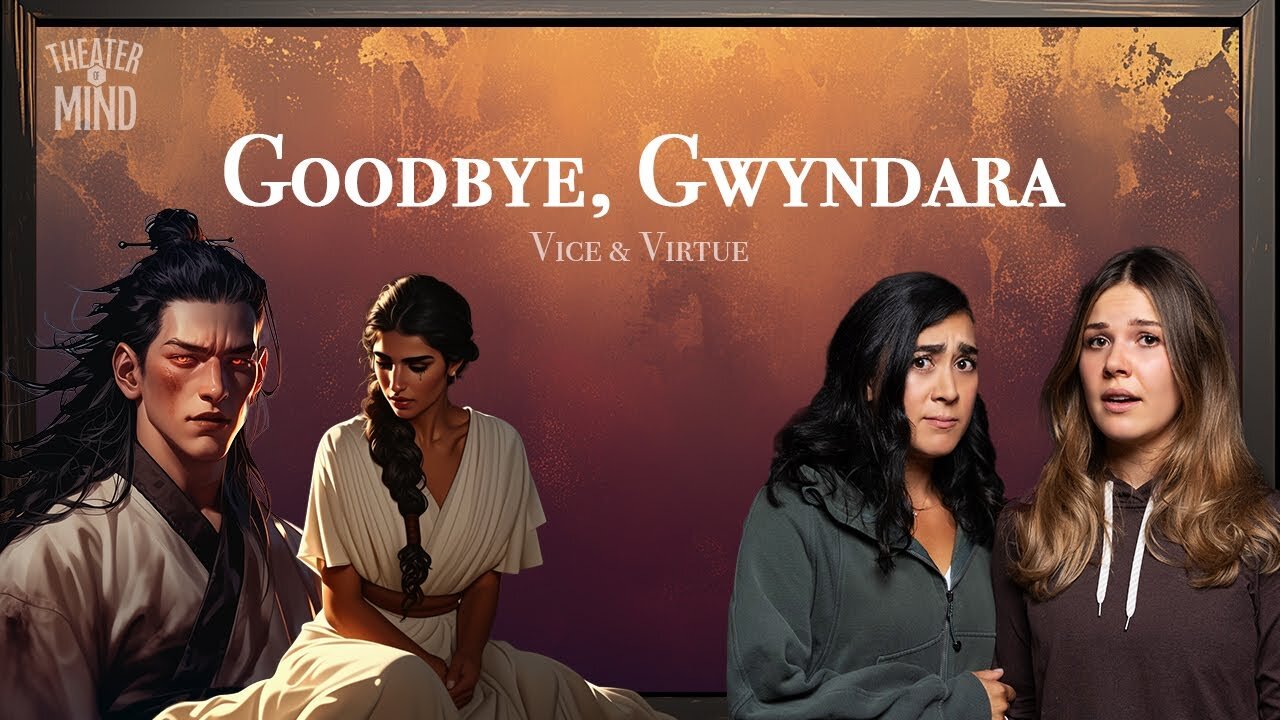 Goodbye, Gwyndara - Ep 2 | Grim Dark D&D | Vice & Virtue | Theater of Mind