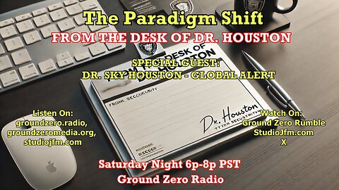 THE PARADIGM SHIFT - 7-27-2024 FROM THE DESK OF DR HOUSTON GLOBAL ALERT