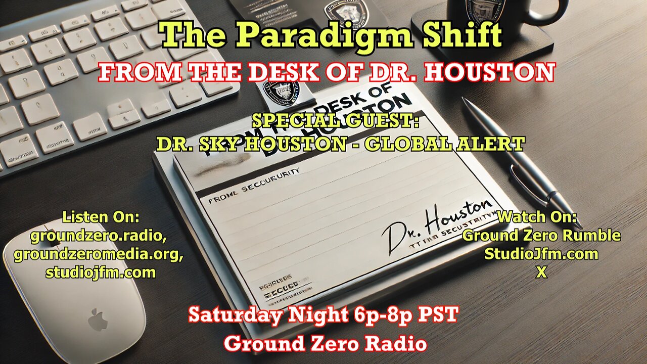 THE PARADIGM SHIFT - 7-27-2024 FROM THE DESK OF DR HOUSTON GLOBAL ALERT