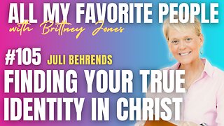 Finding Your True Identity in Christ with Juli Behrends