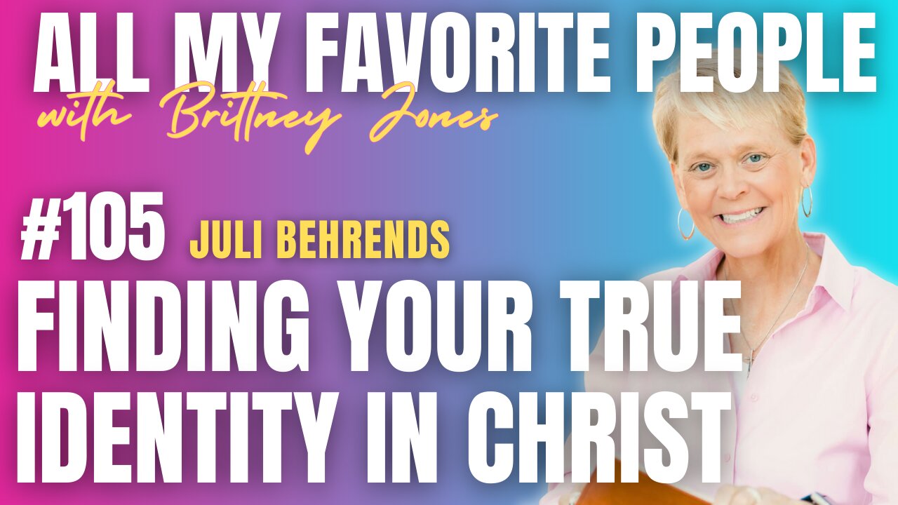 Finding Your True Identity in Christ with Juli Behrends