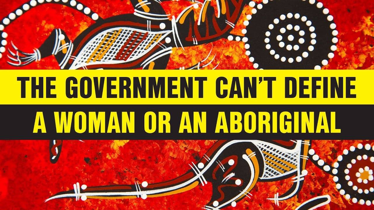 Government Can't Define A Woman Let Alone An Aboriginal