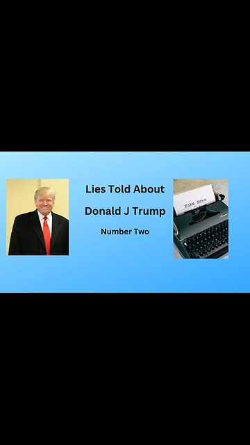 Lies The Media Have Told About Donald J Trump Number Two